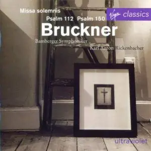 Bruckner: Missa Solemnis - Psalms 112 & 150 - Karl Anton Rickenbacher