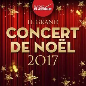 VA - Le grand concert de Noël 2017 - Radio Classique (2017)