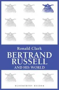 «Bertrand Russell and his World» by Ronald Clark