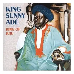 King of Juju - The Best Of Sunny Ade