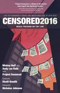 Censored 2016: The Top Censored Stories and Media Analysis of 2014-15