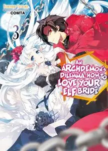 «An Archdemon's Dilemma: How to Love Your Elf Bride: Volume 3» by Fuminori Teshima