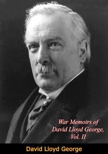 «War Memoirs of David Lloyd George, Vol. II» by David George