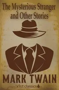 «The Mysterious Stranger and Other Stories» by Mark Twain