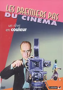Les Premiers Pas du Cinéma : Un Rêve en Couleur [The First Steps of Cinema: A Dream in Colors] 2004 [Re-UP]