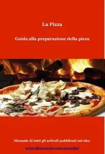 Silvio Cicchi - La Pizza. Guida alla preparazione della pizza (2014) [Repost]