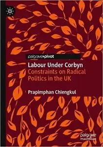 Labour Under Corbyn: Constraints on Radical Politics in the UK