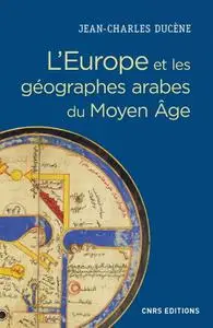 Jean-Charles Ducène, "L'Europe et les géographes arabes du Moyen Âge"