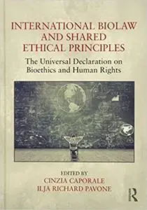 International Biolaw and Shared Ethical Principles: The Universal Declaration on Bioethics and Human Rights