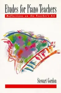 Etudes for Piano Teachers: Reflections on the Teacher's Art