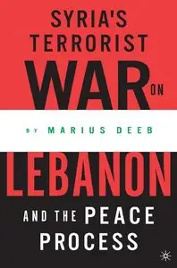 Marius Deeb - Syria's Terrorist War on Lebanon and the Peace Process