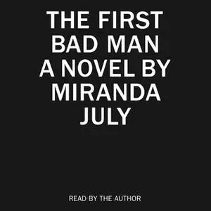 «The First Bad Man» by Miranda July
