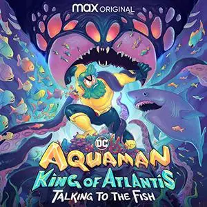 Aquaman King of Atlantis - Aquaman King of Atlantis (Original Soundtrack) (2021)