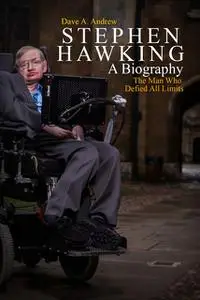 «Stephen Hawking A Biography» by Dave Andrew