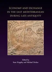 «Economy and Exchange in the East Mediterranean during Late Antiquity» by Michael Dexker, Sean Kingsley