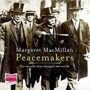 Peacemakers: Six Months that Changed the World [Audiobook]