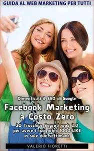 Valerio Fioretti - Facebook Marketing a Costo Zero