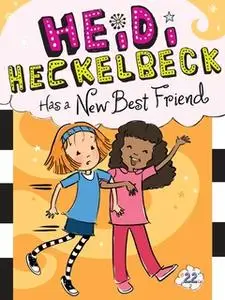 «Heidi Heckelbeck Has a New Best Friend» by Wanda Coven