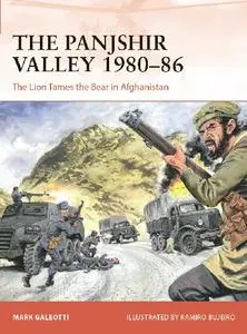 The Panjshir Valley 1980-86: The Lion Tames the Bear in Afghanistan (Osprey Campaign 369)