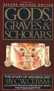 Gods, Graves and Scholars: The Story of Archaeology (Repost)