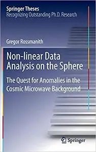 Non-linear Data Analysis on the Sphere: The Quest for Anomalies in the Cosmic Microwave Background