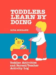 «Toddlers Learn by Doing» by Rita Schrank