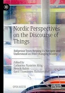 Nordic Perspectives on the Discourse of Things: Sakprosa Texts Helping Us Navigate and Understand an Ever-changing Reali