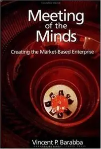Meeting of the Minds: Creating the Market-Based Enterprise (repost)