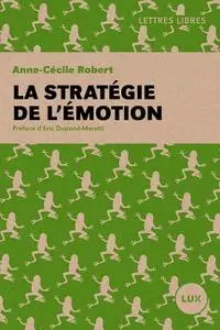 Anne-Cécile Robert, "La stratégie de l'émotion"