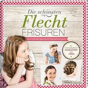 Die schönsten Flechtfrisuren: Von schnell gemacht bis extravagant - Für unterschiedliche Haarlängen und -Typen