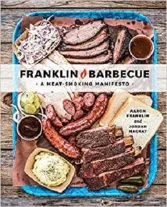 Franklin Barbecue: A Meat-Smoking Manifesto [A Cookbook] [Repost]