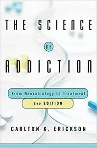 The Science of Addiction: From Neurobiology to Treatment Ed 2