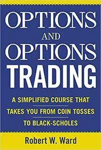 Options and Options Trading : A Simplified Course That Takes You from Coin Tosses to Black-Scholes (Repost)