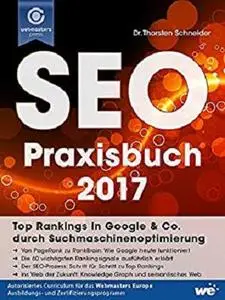 SEO Praxisbuch 2017: Top Rankings in Google & Co. durch Suchmaschinenoptimierung (German Edition)