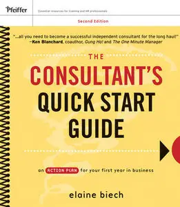 The Consultant's Quick Start Guide: An Action Planfor Your First Year in Business, 2 edition