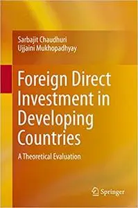 Foreign Direct Investment in Developing Countries: A Theoretical Evaluation