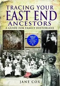 Tracing Your East End Ancestors: A Guide for Family Historians (Tracing your Ancestors)