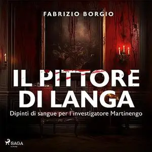 «Il pittore di langa» by Fabrizio Borgio