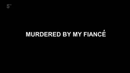 Channel 5 - Murdered by My Fiance (2017)