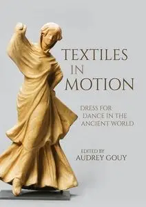 Textiles in Motion: Dress for Dance in the Ancient World