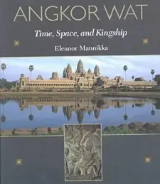 Angkor Wat: Time, Space, and Kingship (repost)