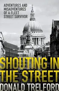 «Shouting in the Street» by Donald Trelford