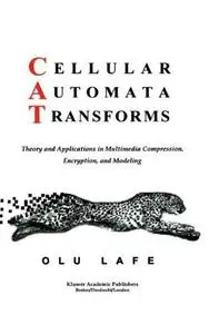 Cellular Automata Transforms: Theory and Applications in Multimedia Compression, Encryption, and Modeling