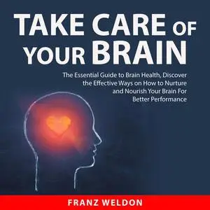 «Take Care of Your Brain» by Franz Weldon