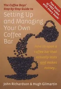 Setting Up and Managing Your Own Coffee Bar: How to Open a Coffee Bar That Actually Lasts and Makes Money