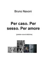 Per caso. Per sesso. Per amore