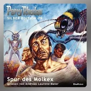 «Perry Rhodan - Silber Edition 79: Spur des Molkex» by Kurt Mahr,Clark Darlton,H.G. Ewers