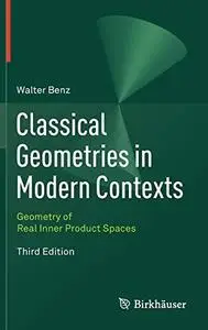 Classical Geometries in Modern Contexts: Geometry of Real Inner Product Spaces Third Edition