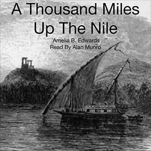 A Thousand Miles Up The Nile [Audiobook]