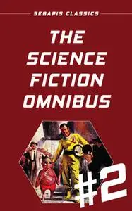 «The Science Fiction Omnibus #2 (Serapis Classics)» by Murray Leinster,Frank Herbert,James Schmitz,Fritz Leiber,H. Beam